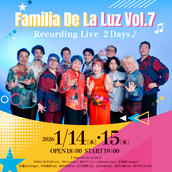 Familia De La Luz Vol.7 レコーディングライブ 2days♪のチケット情報