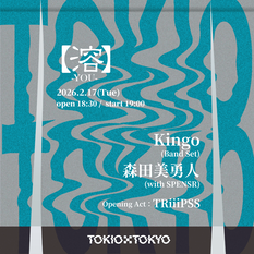 【溶】-YOU-：Kingo（Band Set）/ 森田美勇人 with SPENSR / TRiiiPSS (Opening Act)