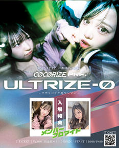 CØCØRIZE presents. -クアトロチケ発ワンマン-『 ULTRIZE - Ø 』
