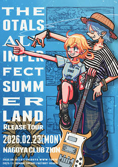 The Otals Independent Concert 『All Imperfect Summerland』Release Tour 追加公演: Nagoya