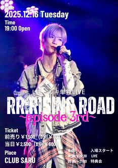 LIT  ルキ単独LIVE  “ RR：Rising Road  ~episode 3rd~ ”