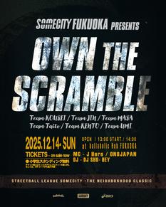 SOMECITY FUKUOKA Presents OWN THE SCRANBLE