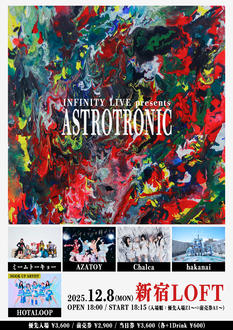 ＜12/8＞INFINITY LIVE presents 『ASTROTRONIC』