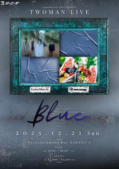 Blue　LoneMarch×トラケミスト Special 2MAN LIVE